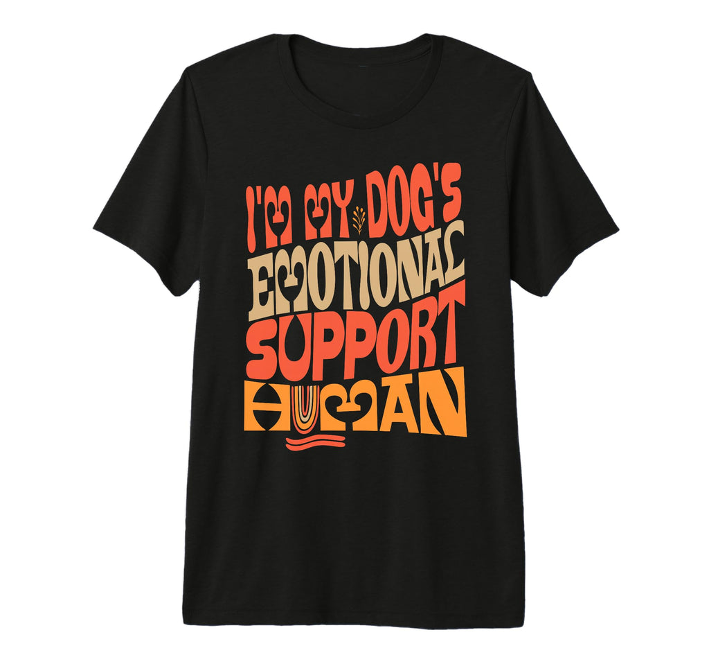 Im My Dogs Emotional Support T-Shirt - Casual Everyday Wear Men Women - T-Shirt, Sweatshirt, Hoodie
