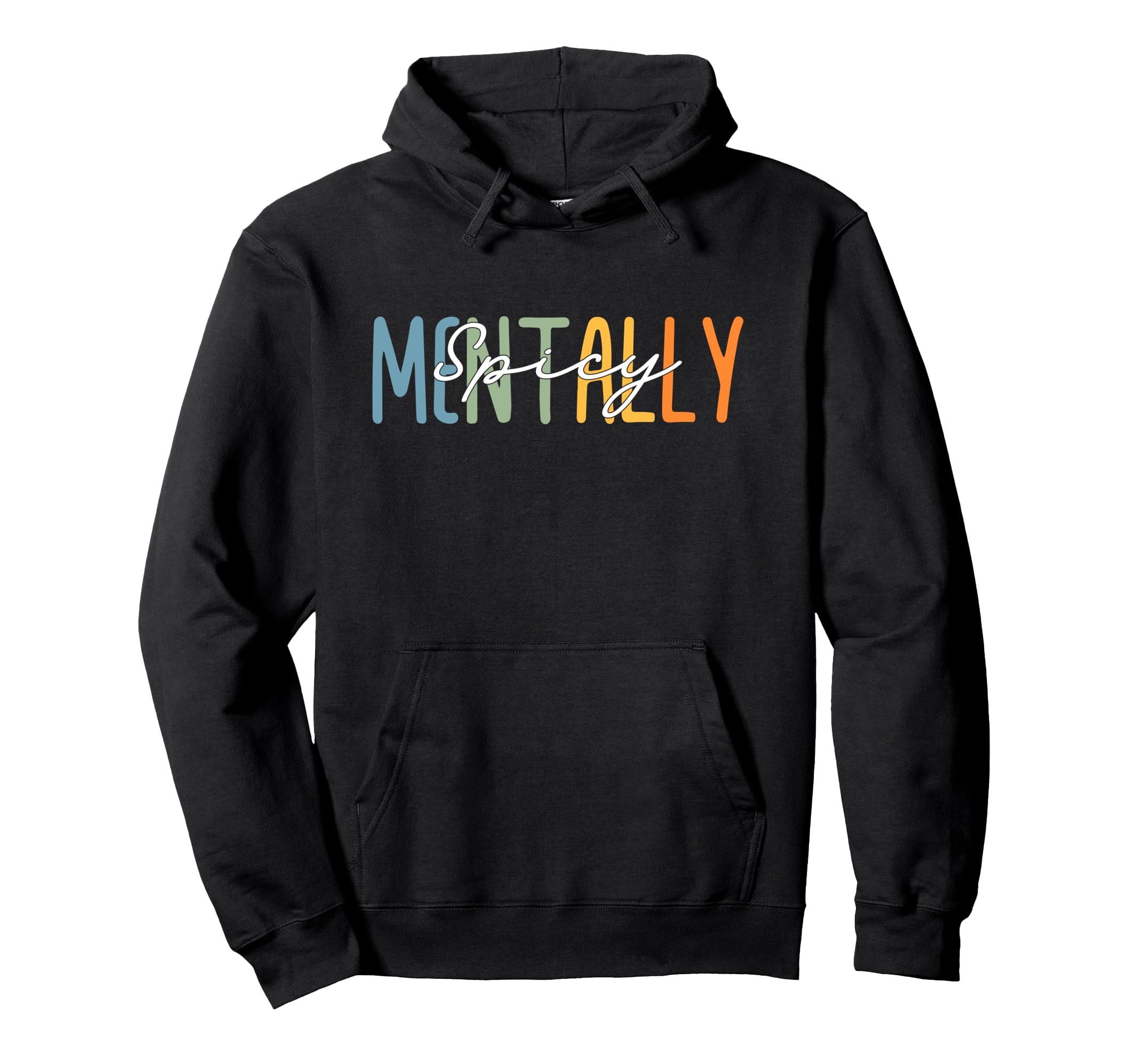 Mentally Spicy Mental Health And Hoodie - Graphic Print for Adults - T-Shirt, Sweatshirt, Hoodie