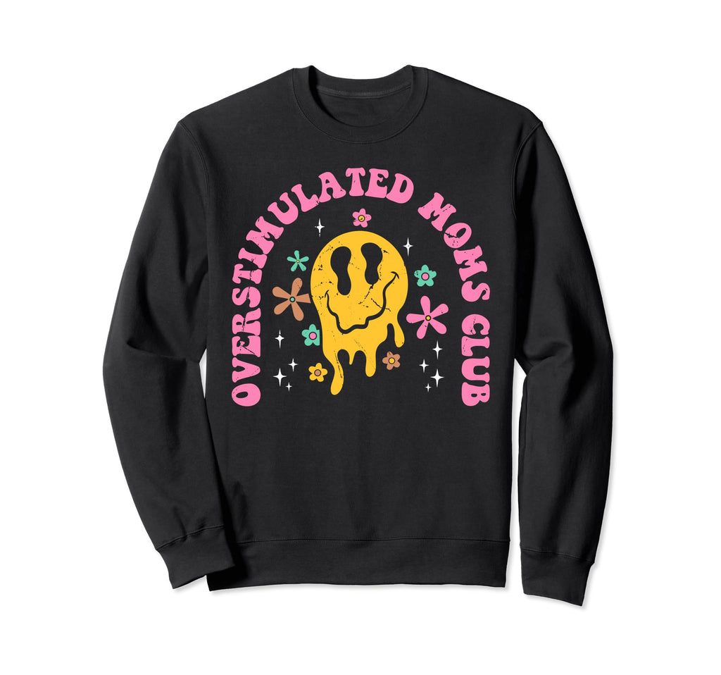 Overstimulated Moms Club Funny Sweatshirt - Streetwear Style for Adults - T-Shirt, Sweatshirt, Hoodie
