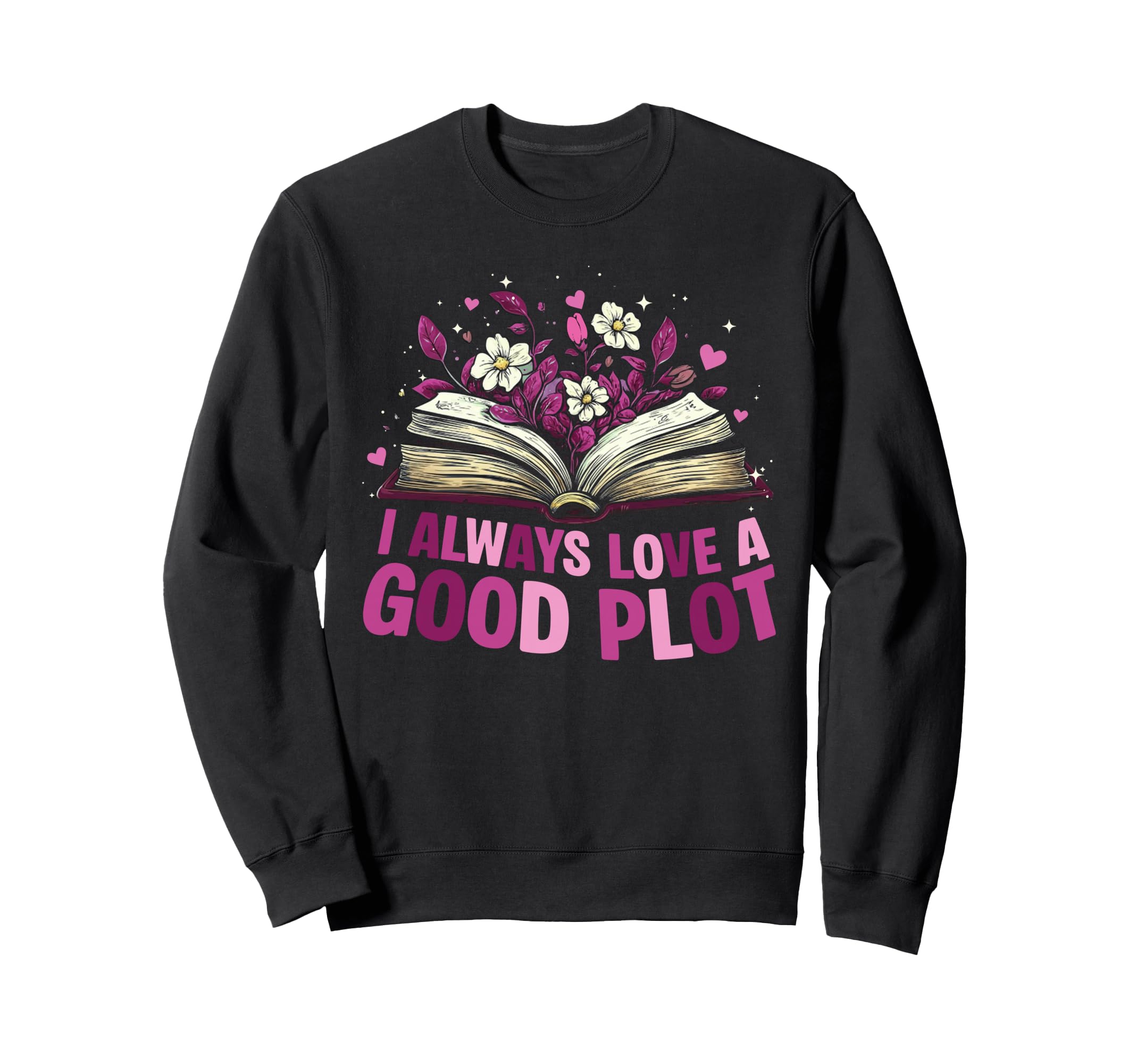 I Always Love Good Plot Book Sweatshirt - Aesthetic Graphic for Adults - T-Shirt, Sweatshirt, Hoodie