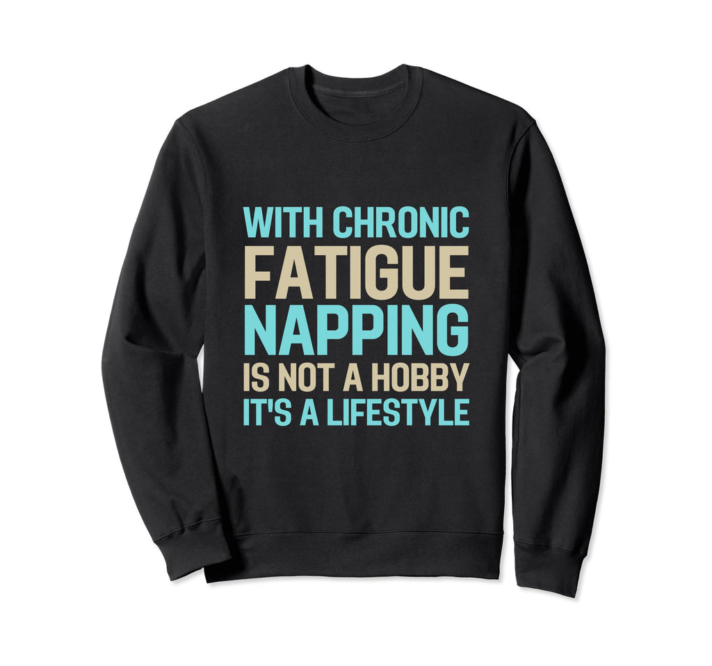 Chronic Fatigue Syndrome Awareness Sweatshirt - Unique Graphic Men Women - T-Shirt, Sweatshirt, Hoodie