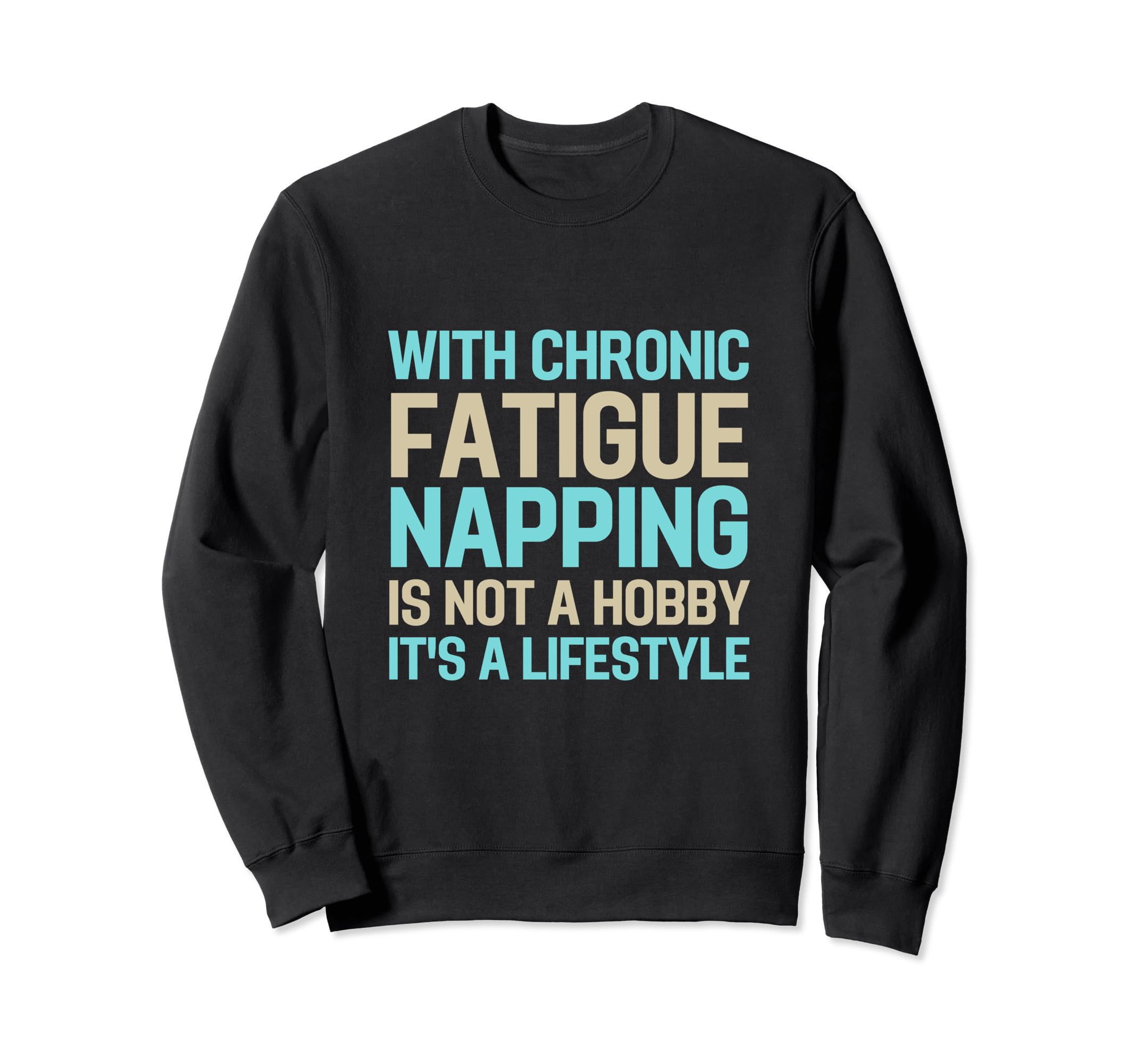 Chronic Fatigue Syndrome Awareness Sweatshirt - Unique Graphic Men Women - T-Shirt, Sweatshirt, Hoodie