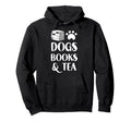 Funny Dogs Books And Tea Dog Lover Hoodie - Trendy Graphic Men Women - T-Shirt, Sweatshirt, Hoodie