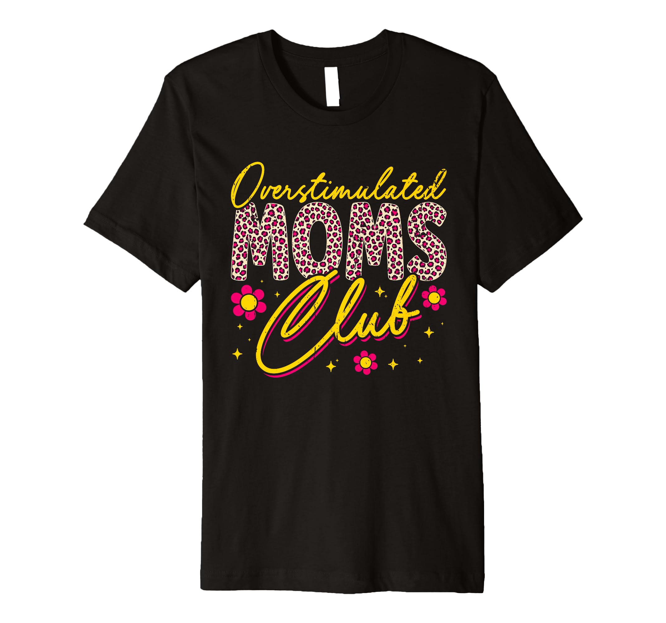 Overstimulated Moms Club Mothers Day Mom T-Shirt - Unique Graphic Unisex - T-Shirt, Sweatshirt, Hoodie
