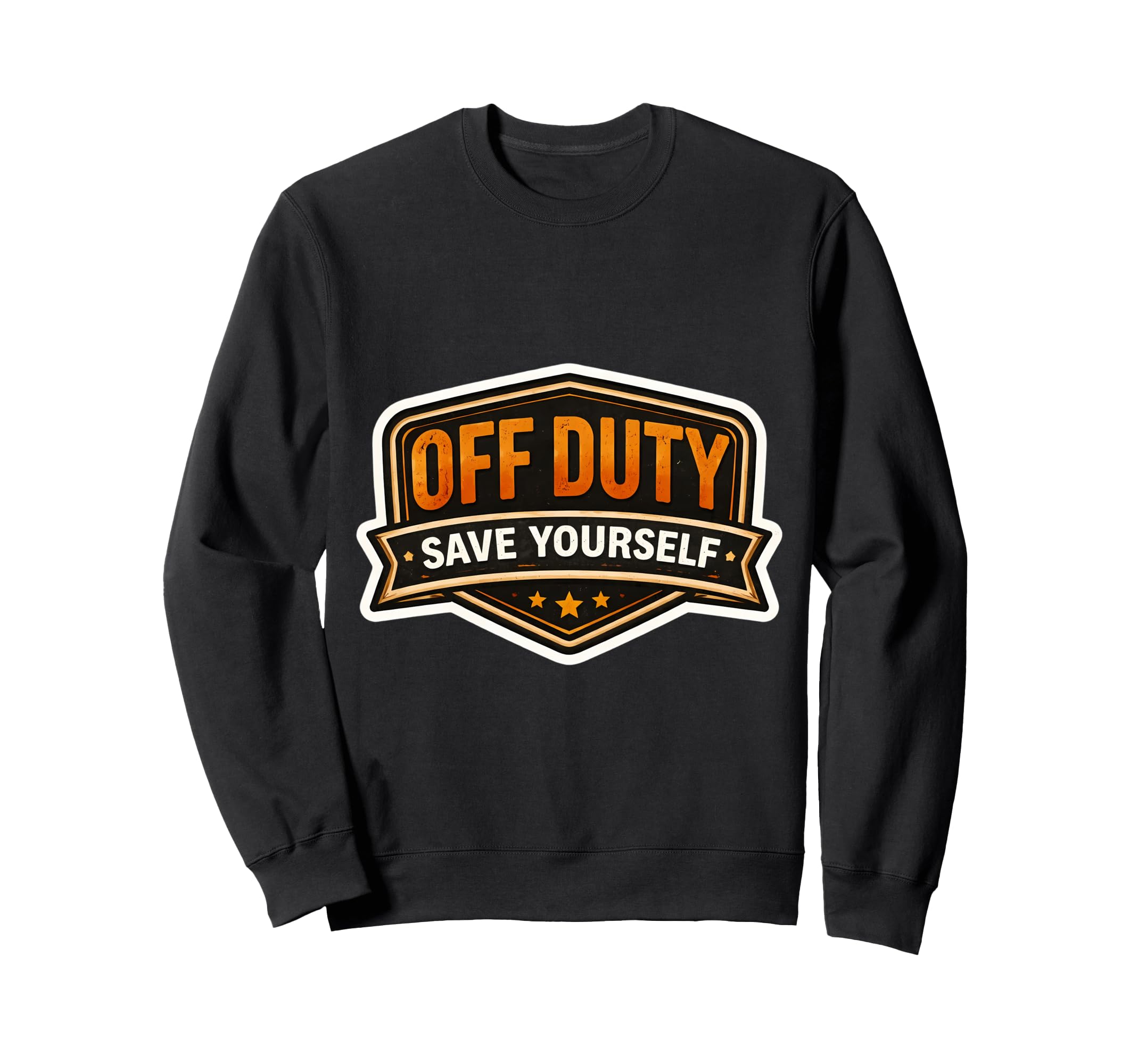 Off Duty Save Your Self Sweatshirt - Casual Everyday Wear for Adults - T-Shirt, Sweatshirt, Hoodie