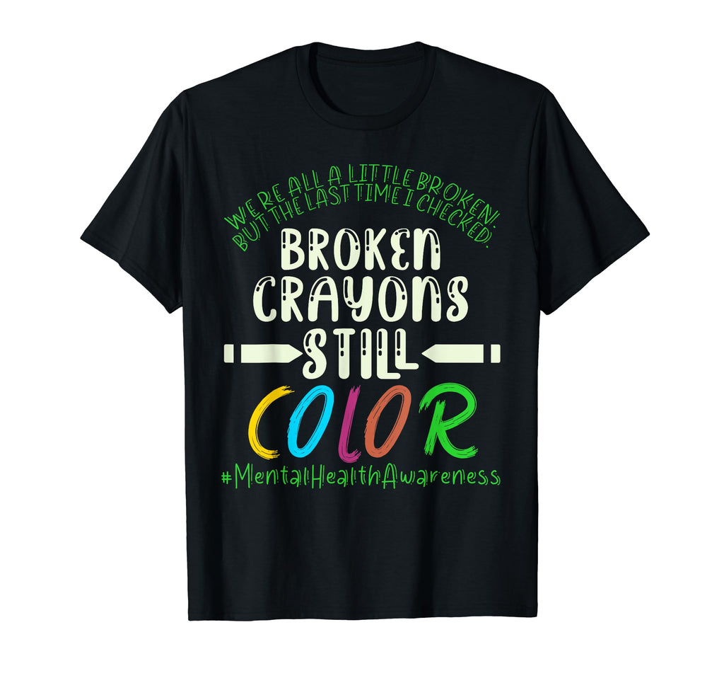 Broken Crayons Mental Health Awareness T-Shirt - Unique Graphic for Adults - T-Shirt, Sweatshirt, Hoodie