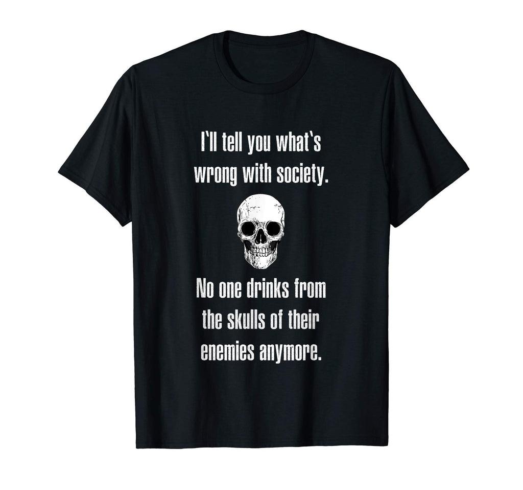 Enemies Drink From Skulls T-Shirt - Fun Novelty Design Unisex - T-Shirt, Sweatshirt, Hoodie