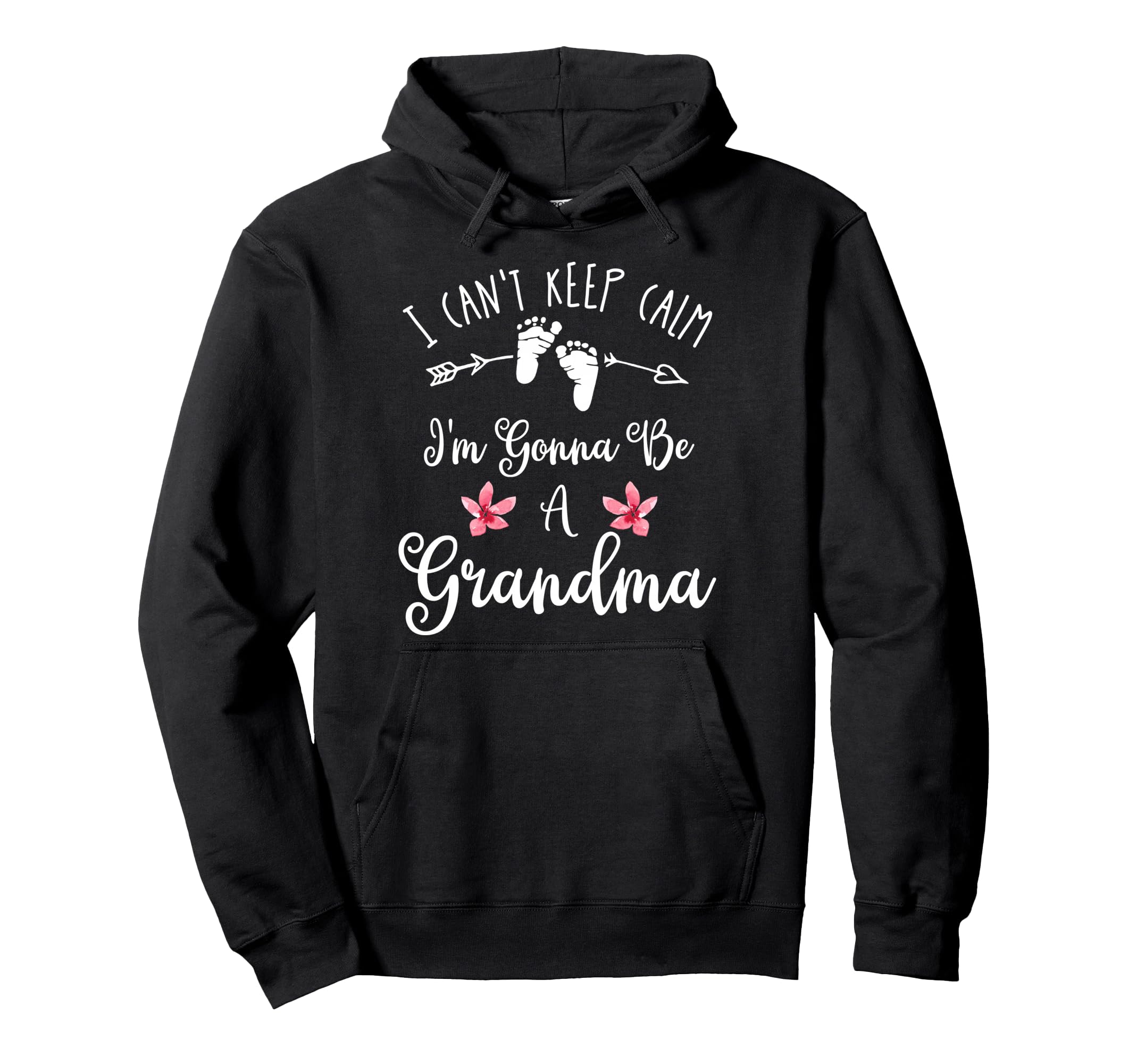 I Cant Keep Calm Im Gonna Be Grandma Hoodie - Fun Novelty Design Men Women - T-Shirt, Sweatshirt, Hoodie