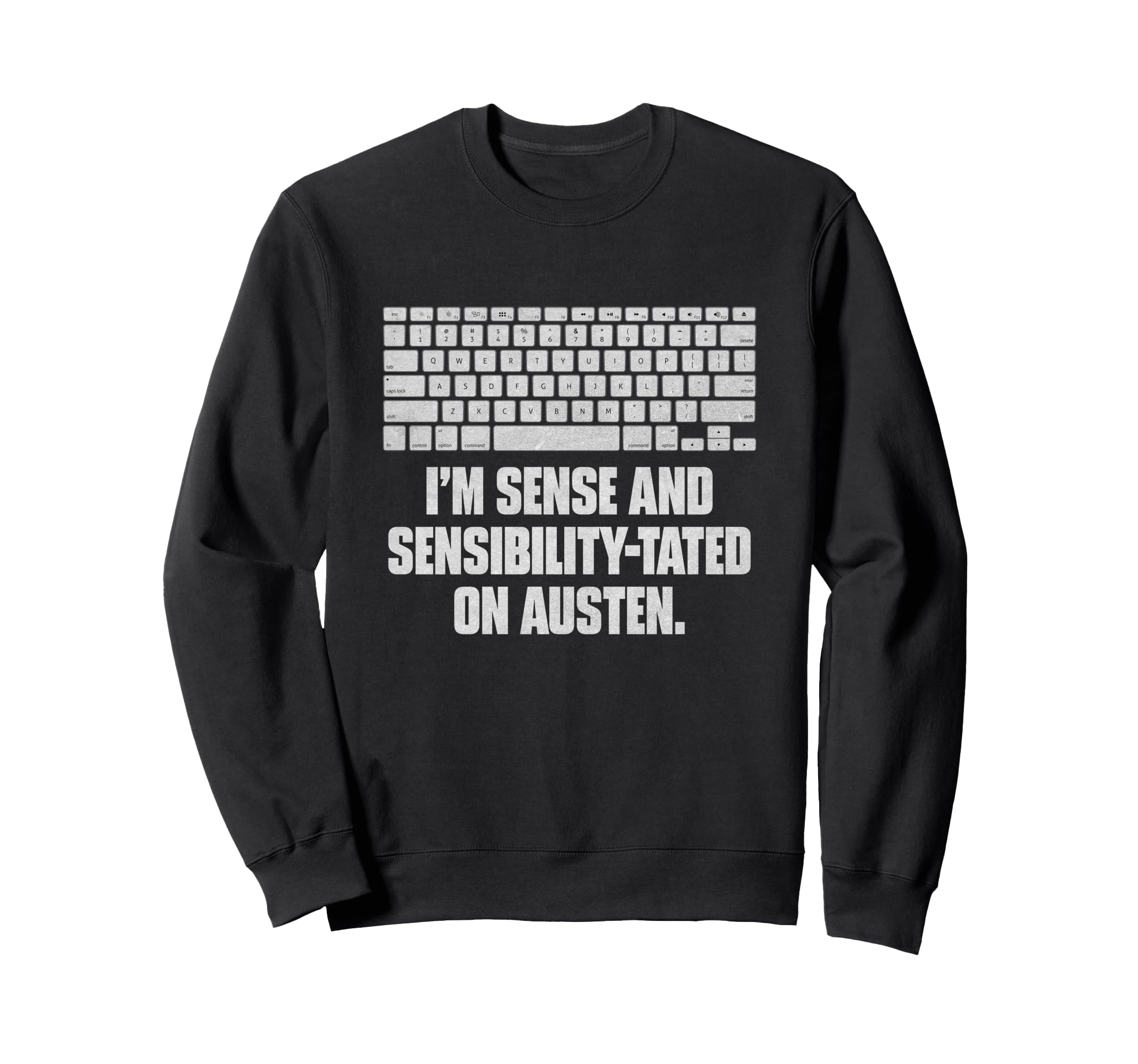 Im Sense And Sensibilitytated Austen Sweatshirt - Graphic Print Unisex - T-Shirt, Sweatshirt, Hoodie