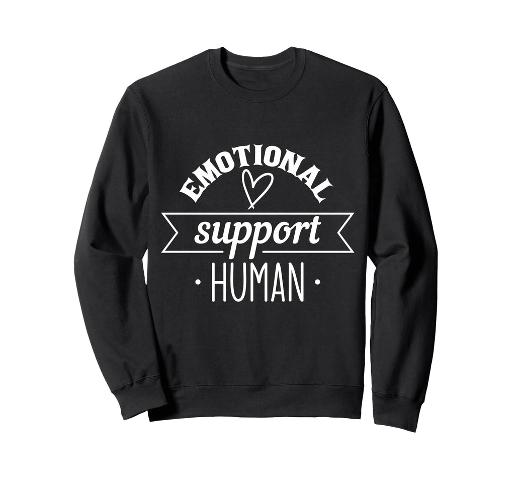 Emotional Support Human Mental Sweatshirt - Fun Novelty Design for Adults - T-Shirt, Sweatshirt, Hoodie