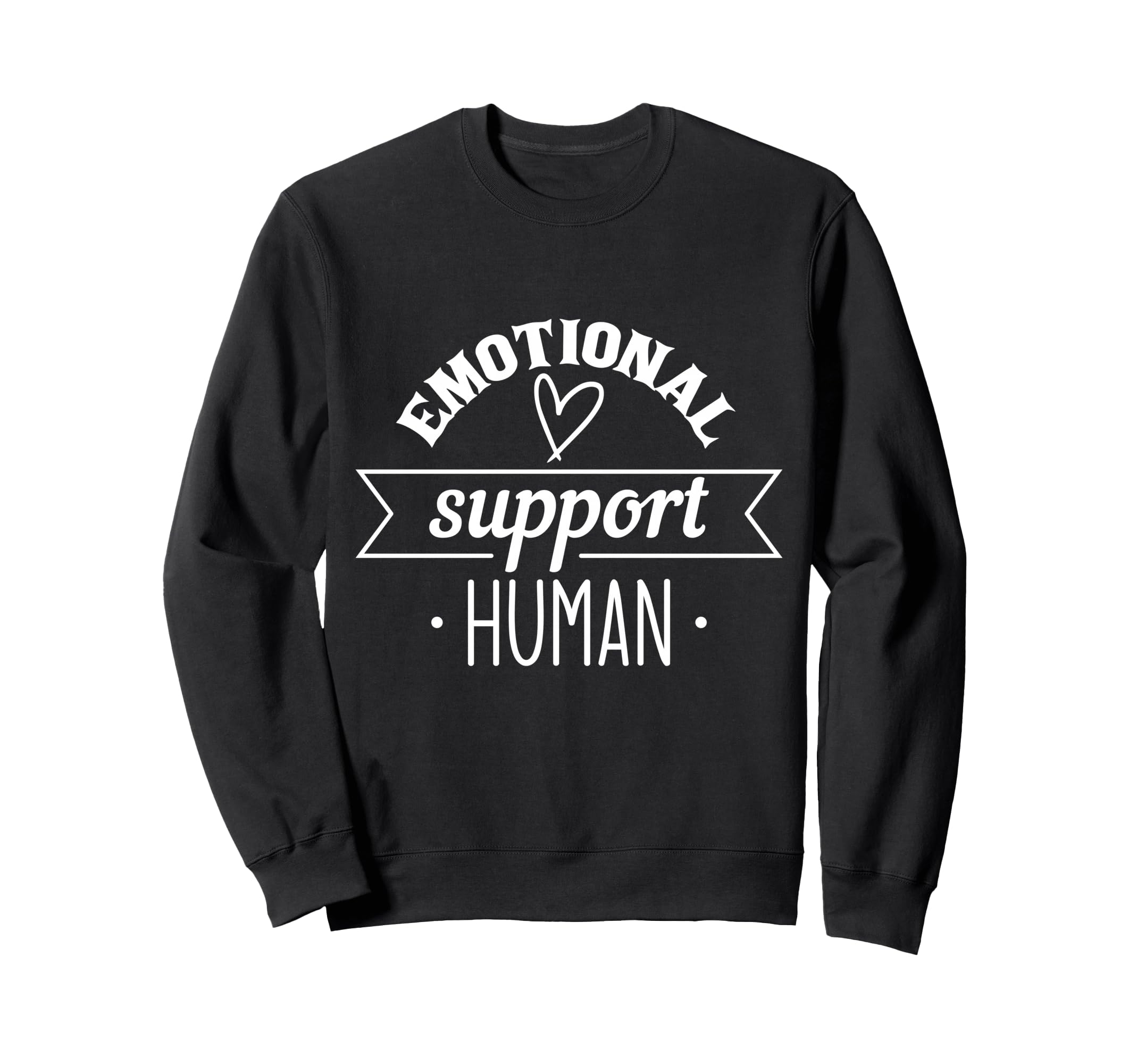 Emotional Support Human Mental Sweatshirt - Fun Novelty Design for Adults - T-Shirt, Sweatshirt, Hoodie