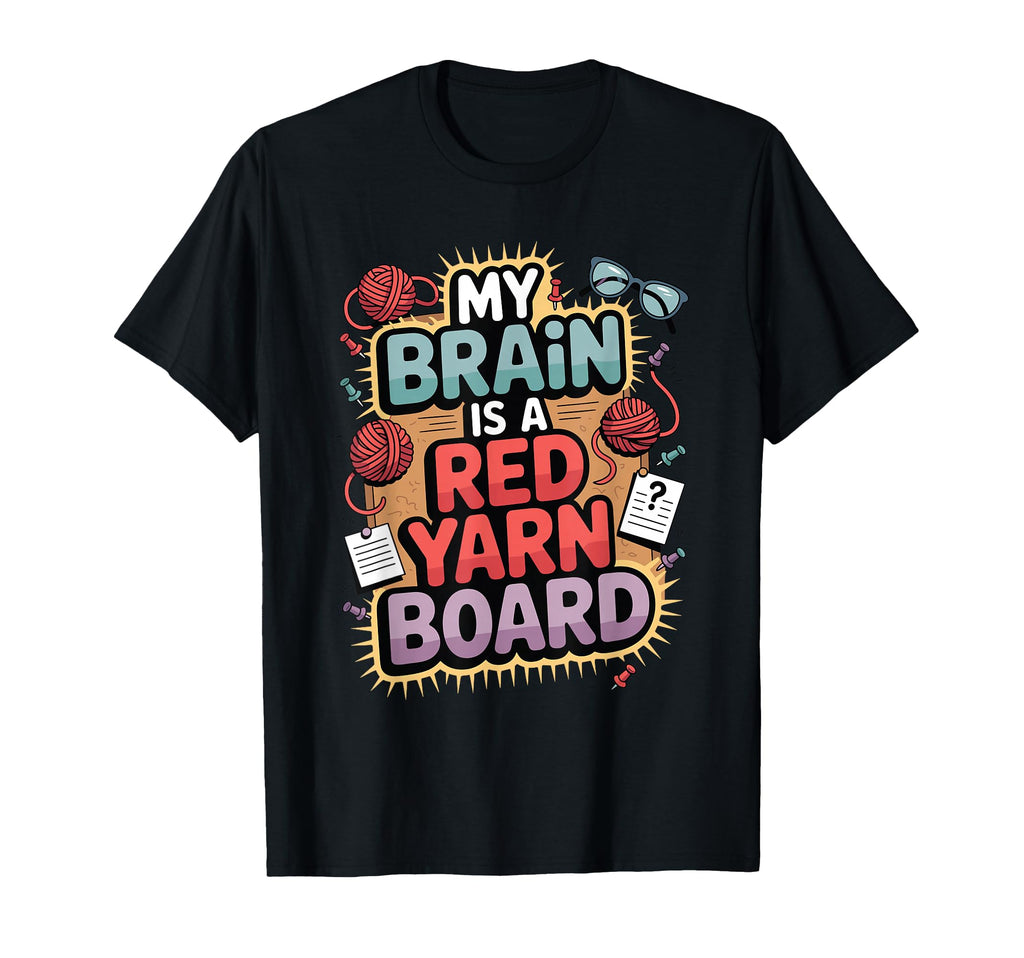 My Brain Is Red Yarn Board Funny T-Shirt - Trendy Graphic Unisex - T-Shirt, Sweatshirt, Hoodie