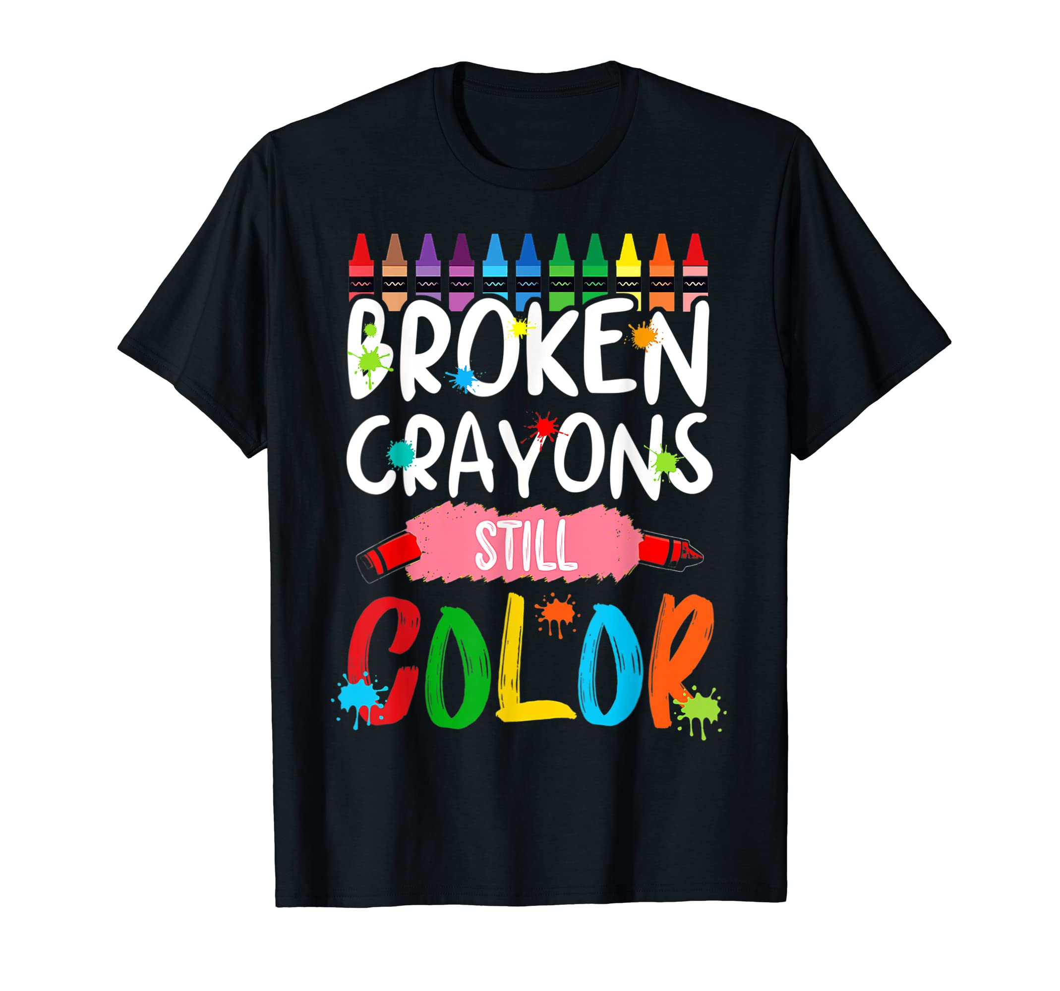 Broken Crayons Still Color Mental Health T-Shirt - Streetwear Style Unisex - T-Shirt, Sweatshirt, Hoodie
