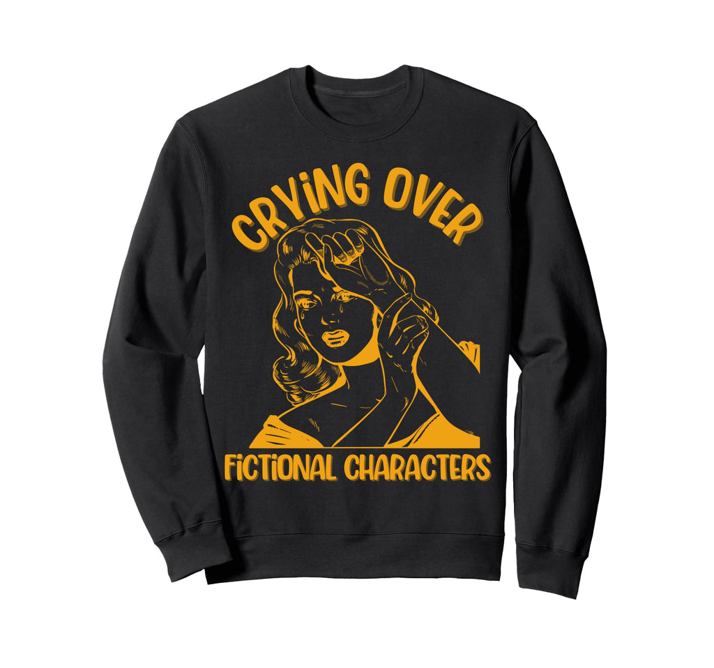 Crying Over Fictional Characters Sweatshirt - Minimalist Print for Adults - T-Shirt, Sweatshirt, Hoodie