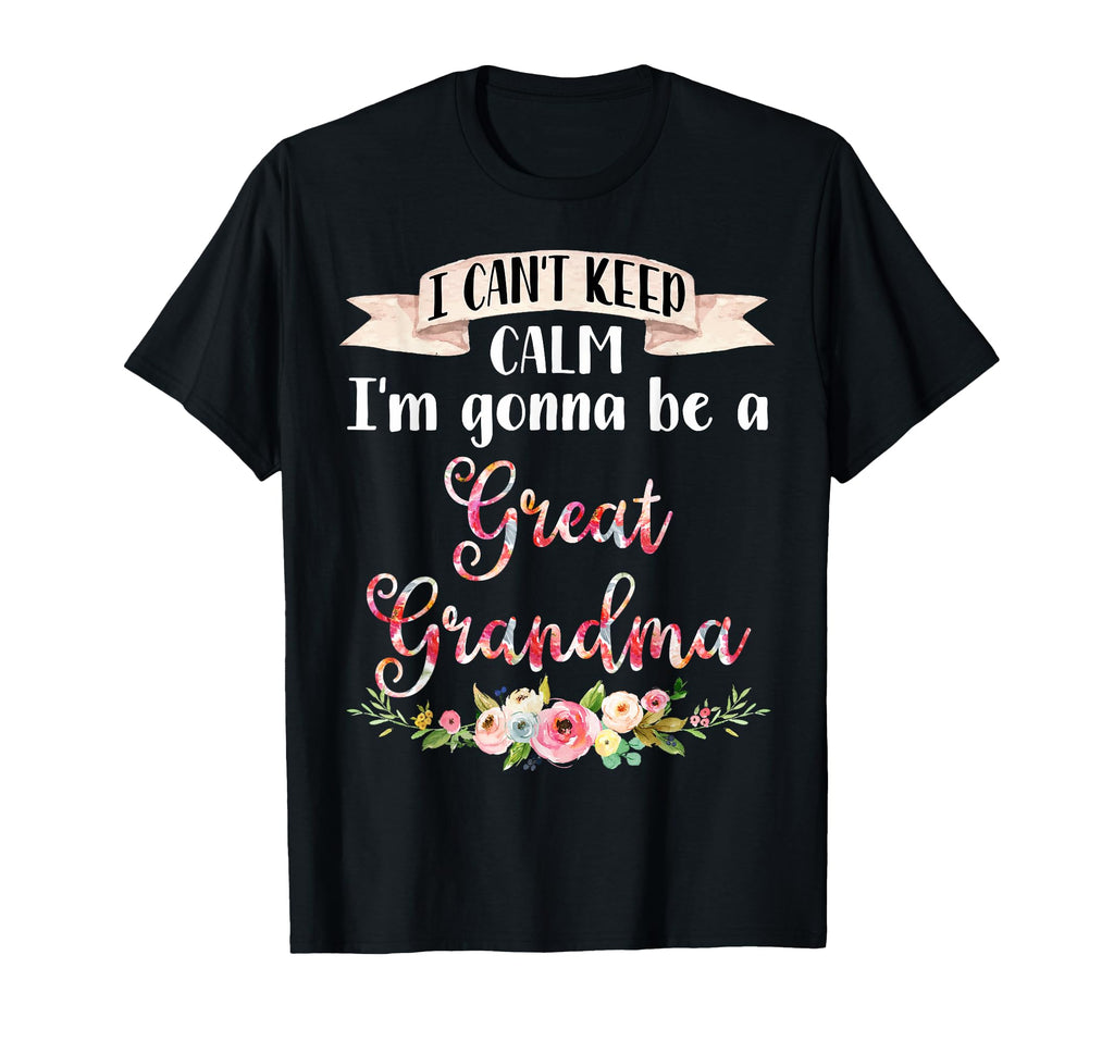 I Cant Keep Calm Im Gonna Be Great T-Shirt - Custom Art Print Men Women - T-Shirt, Sweatshirt, Hoodie