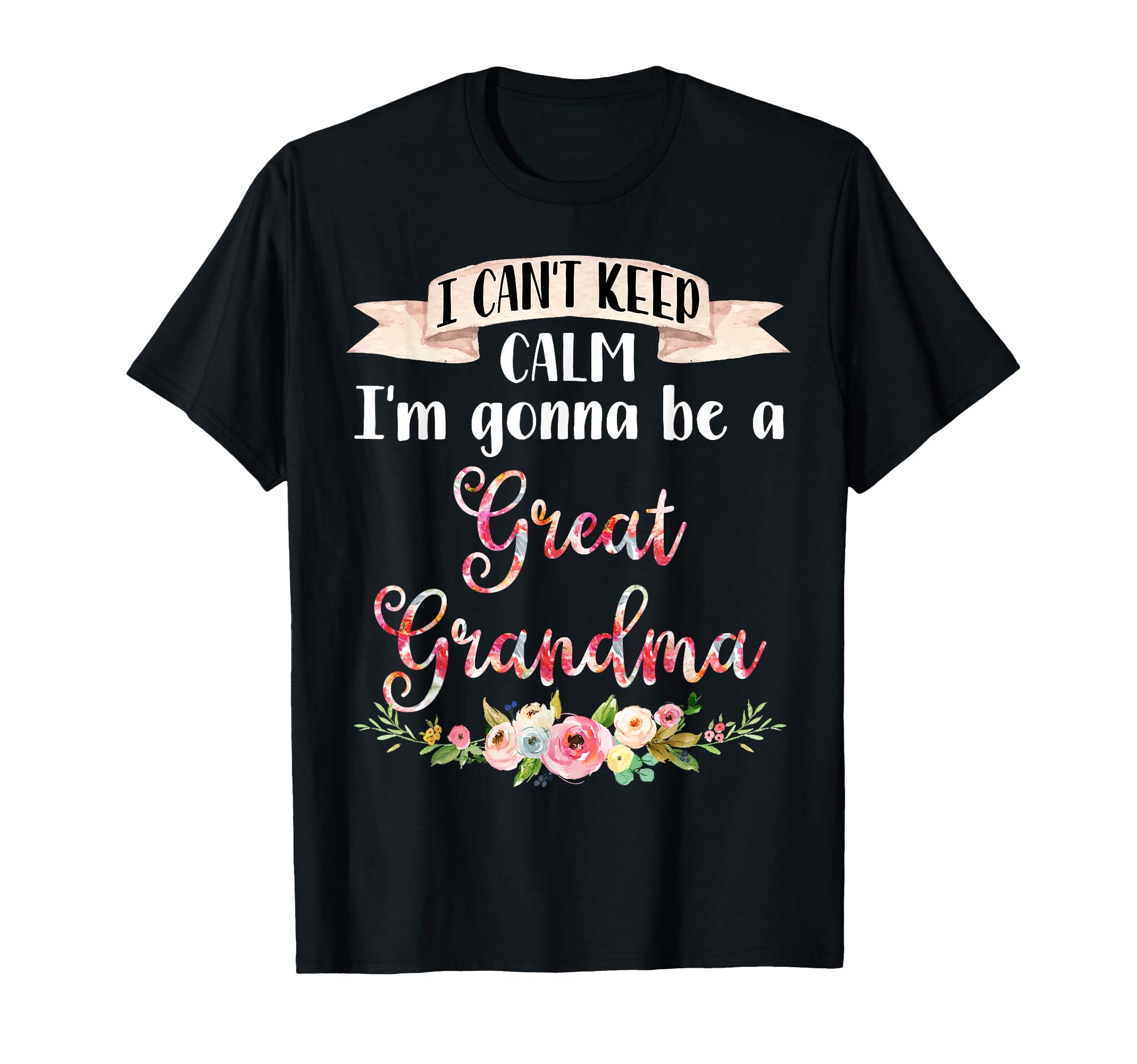 I Cant Keep Calm Im Gonna Be Great T-Shirt - Custom Art Print Men Women - T-Shirt, Sweatshirt, Hoodie