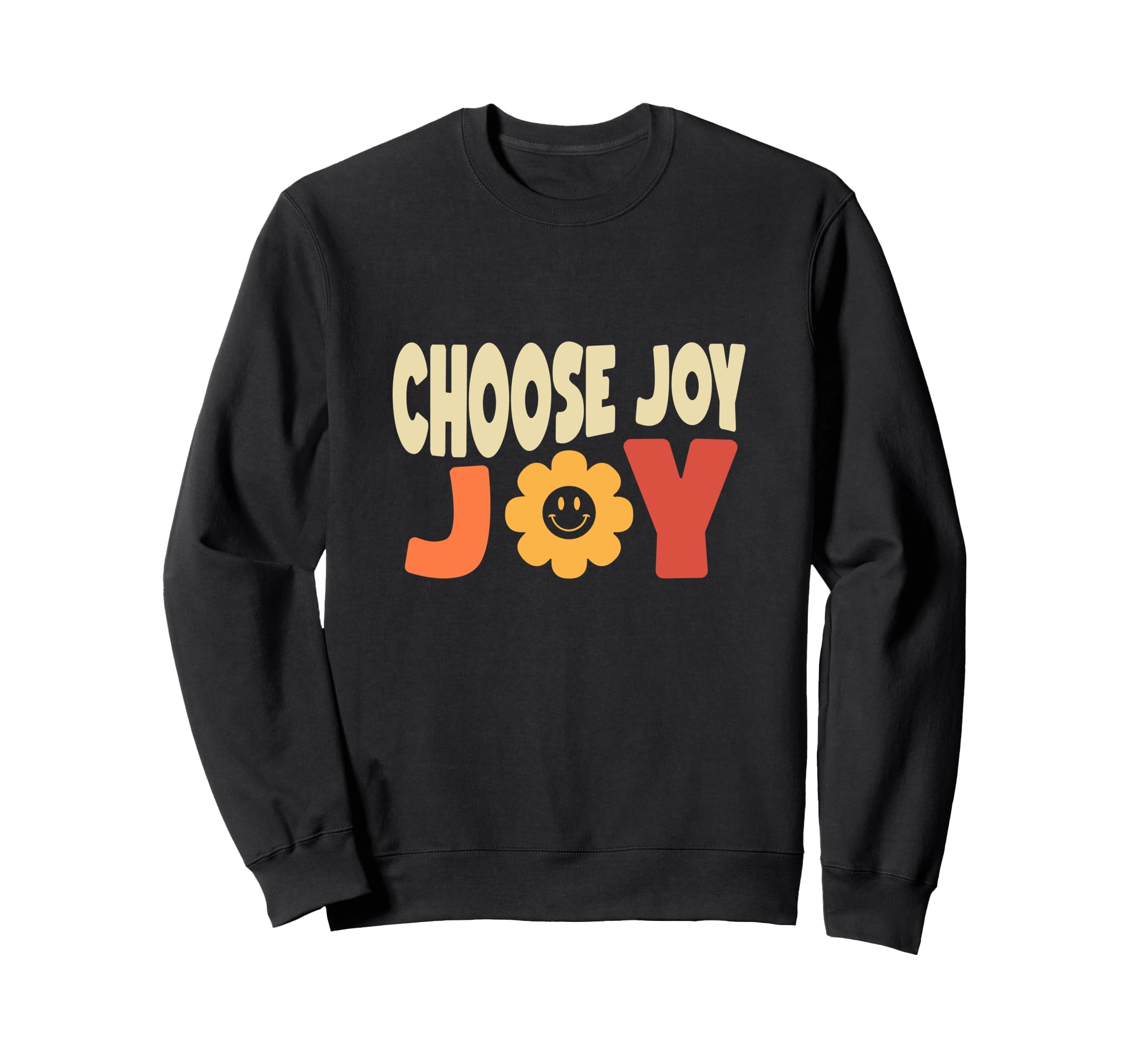 Choose Joy God Faith Jesus Sweatshirt - Fun Novelty Design for Adults - T-Shirt, Sweatshirt, Hoodie