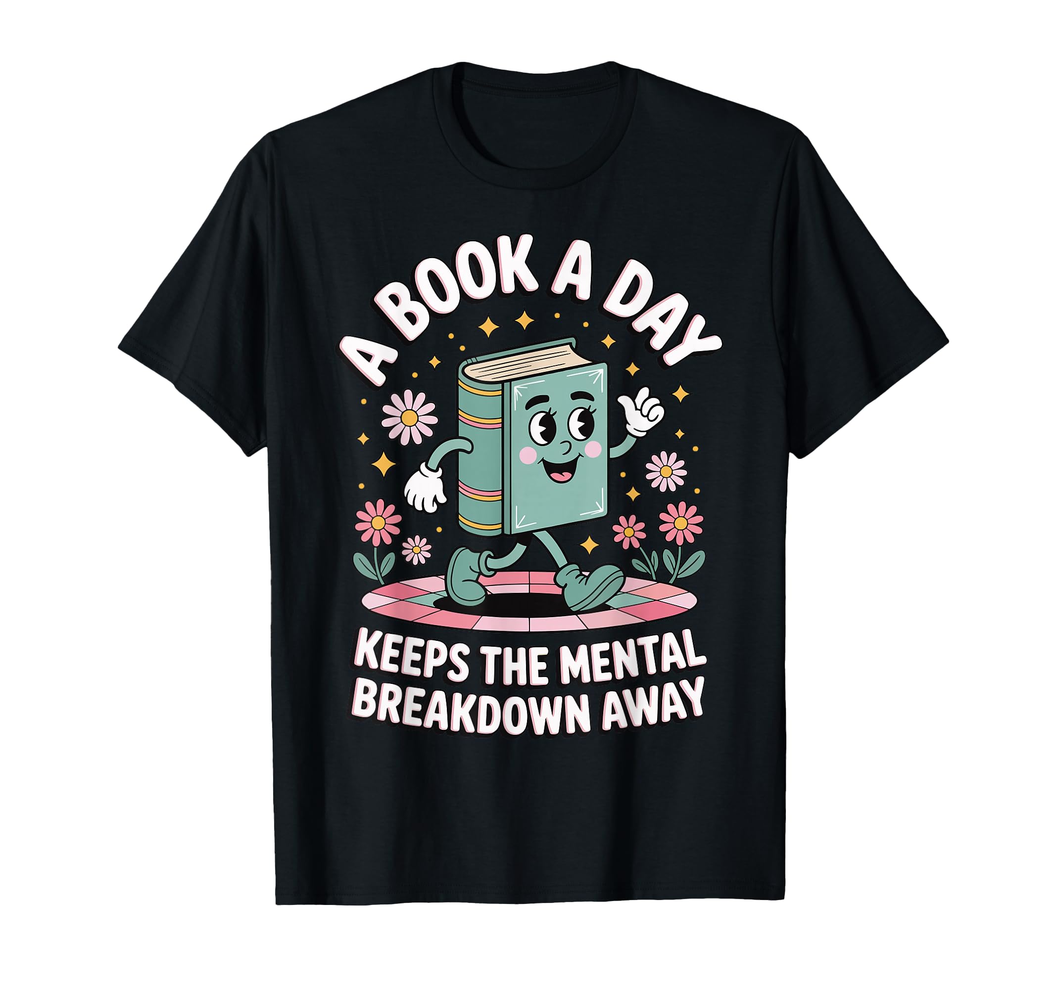 Book Day Keeps Mental Breakdown Away T-Shirt - Novelty Apparel for Adults - T-Shirt, Sweatshirt, Hoodie