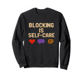 Blocking Is Self Care Voxel Art Sweatshirt - Casual Everyday Wear Unisex - T-Shirt, Sweatshirt, Hoodie