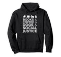 Books Coffee Dogs Social Justice Gift Hoodie - Graphic Print Men Women - T-Shirt, Sweatshirt, Hoodie