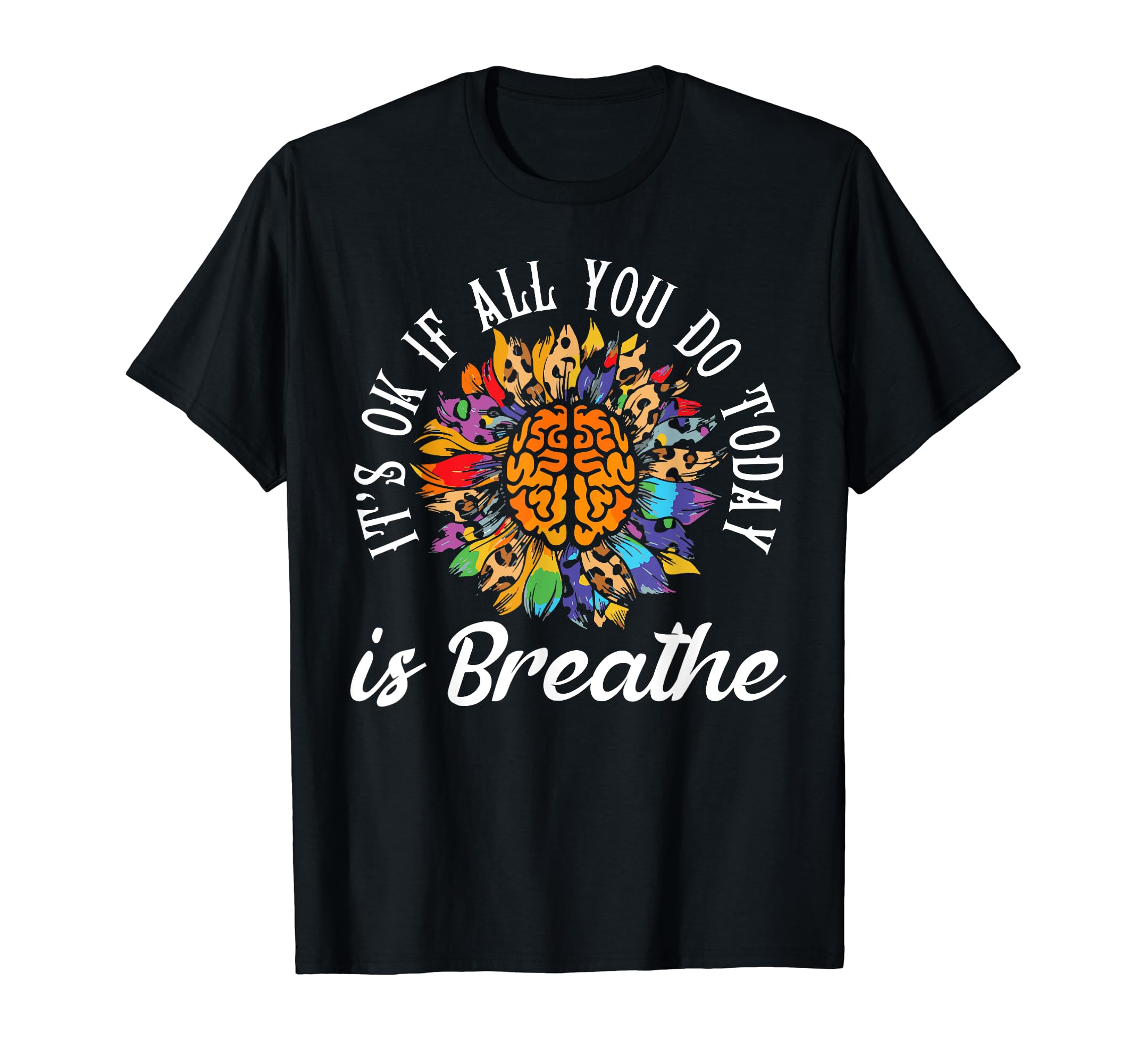 Its Okay If All You Do Today Is T-Shirt - Custom Art Print for Adults - T-Shirt, Sweatshirt, Hoodie