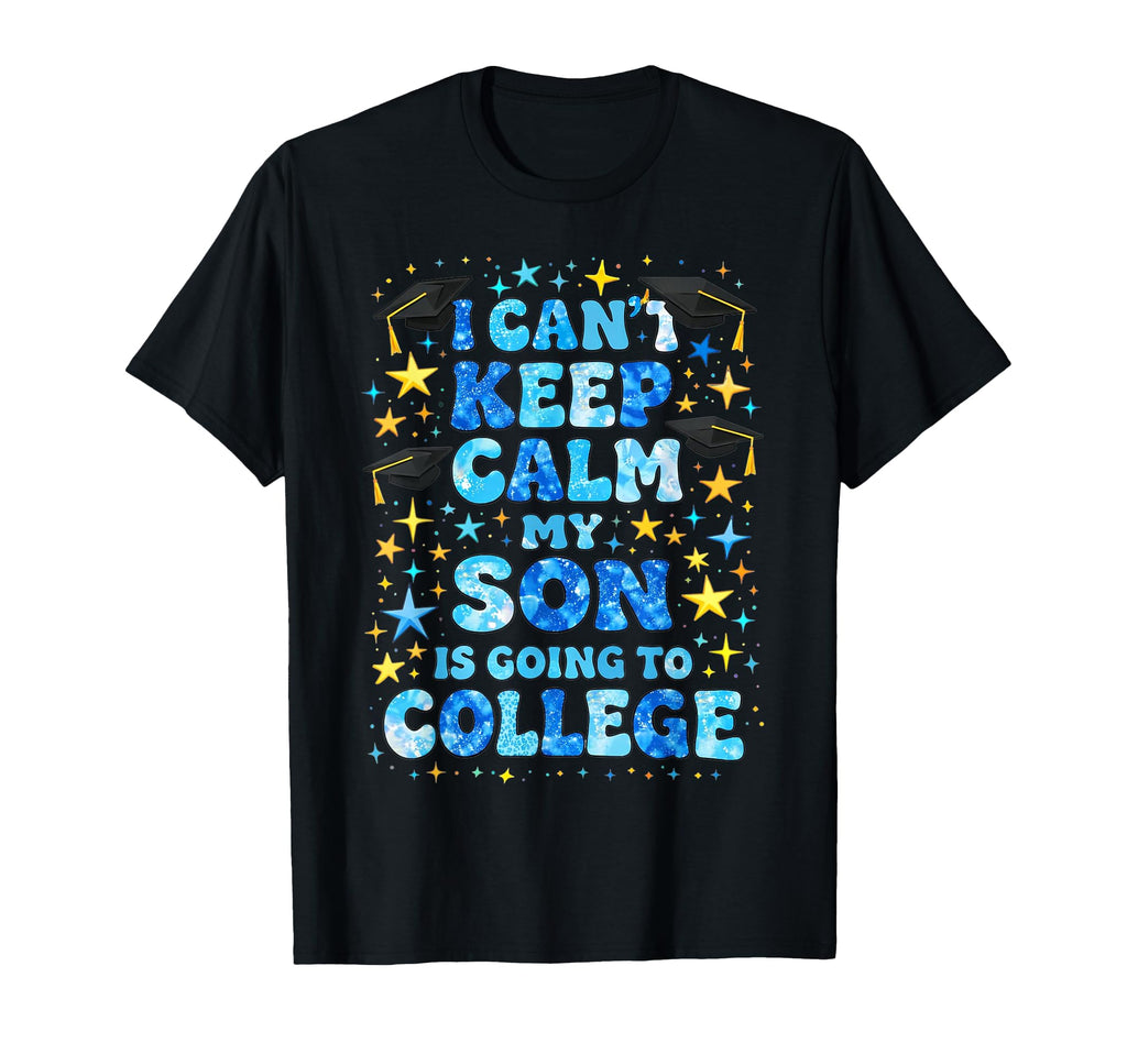 I Cant Keep Calm My Son Is Going To T-Shirt - Novelty Apparel Unisex - T-Shirt, Sweatshirt, Hoodie