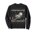 Overstimulated But Festive Funny Sweatshirt - Fun Novelty Design Unisex - T-Shirt, Sweatshirt, Hoodie