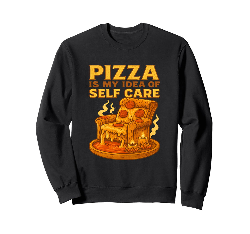 Pizza Is My Self Care Funny Sweatshirt - Minimalist Print Men Women - T-Shirt, Sweatshirt, Hoodie