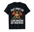 That S What I Do I Like Dragons And I T-Shirt - Streetwear Style Men Women - T-Shirt, Sweatshirt, Hoodie