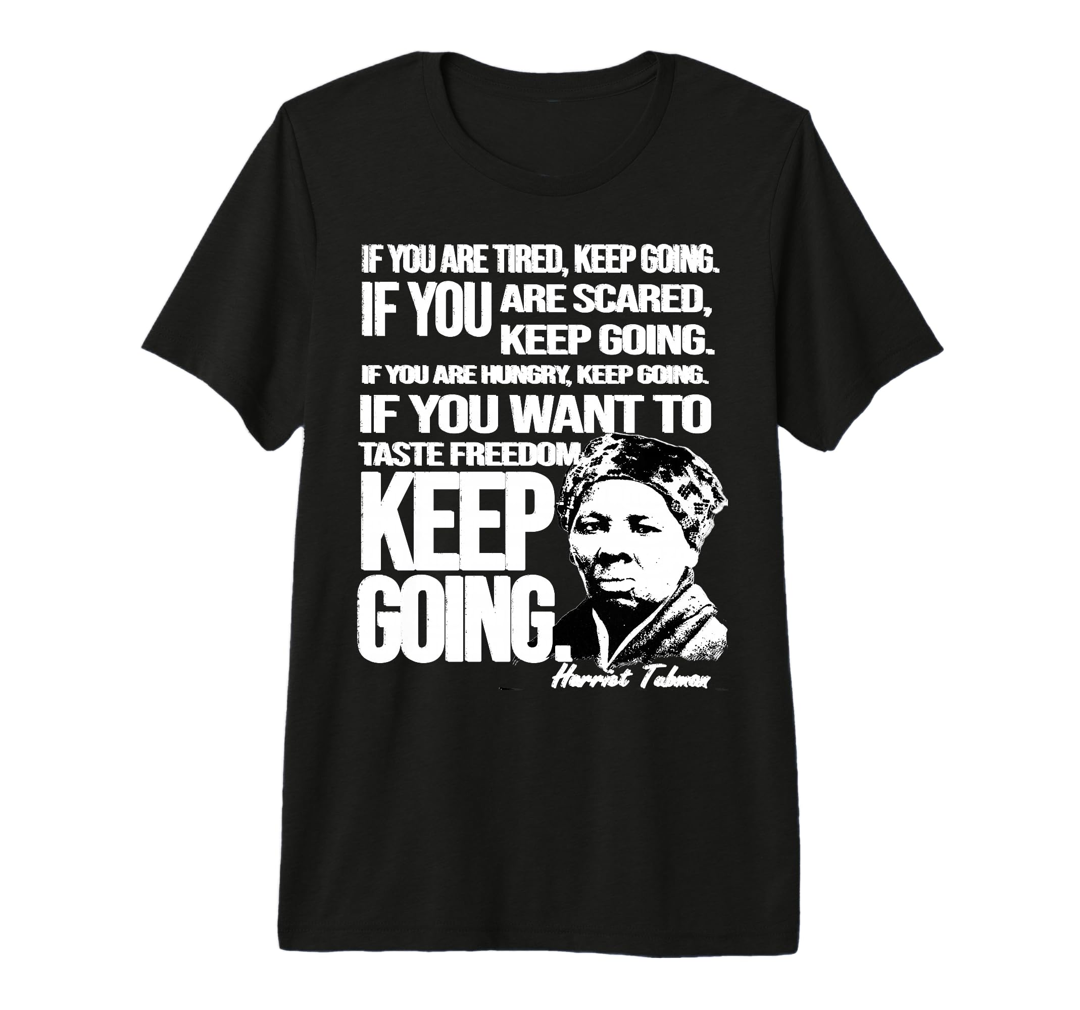 Harriet Tubman Keep Going Black History T-Shirt - Aesthetic Graphic Unisex - T-Shirt, Sweatshirt, Hoodie