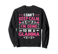 I Cant Keep Calm Im Going To Be Sweatshirt - Minimalist Print for Adults - T-Shirt, Sweatshirt, Hoodie