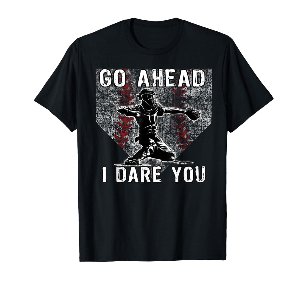 Baseball Catcher Go Ahead I Dare You T-Shirt - Minimalist Print Unisex - T-Shirt, Sweatshirt, Hoodie