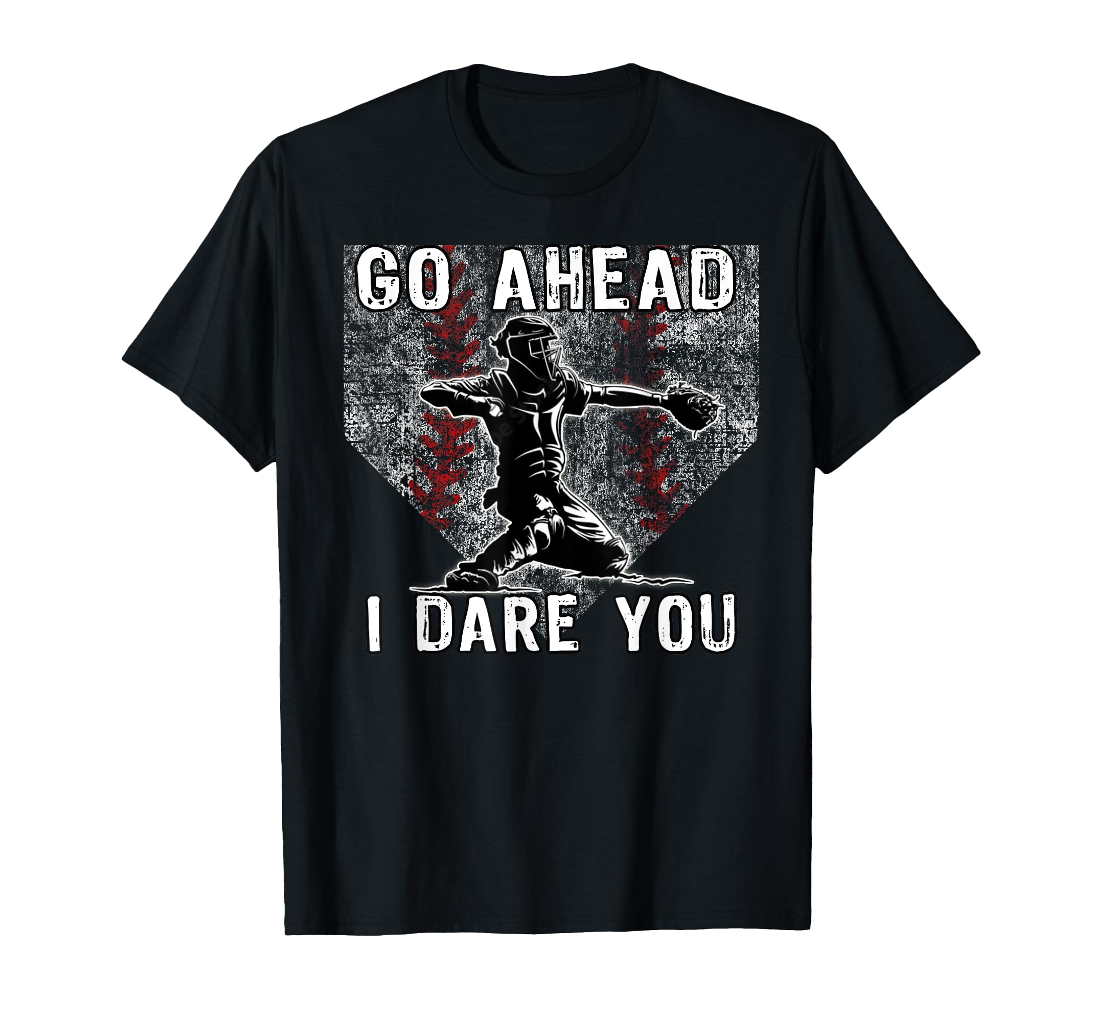 Baseball Catcher Go Ahead I Dare You T-Shirt - Minimalist Print Unisex - T-Shirt, Sweatshirt, Hoodie
