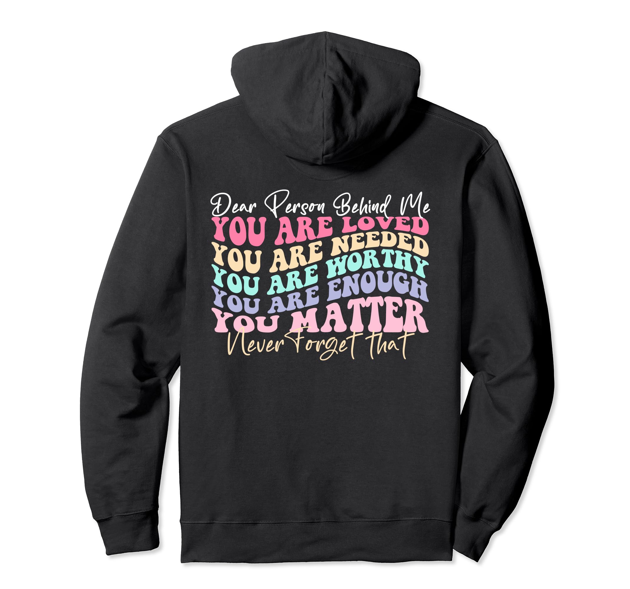 Dear Person Behind Me You Are Hoodie - Casual Everyday Wear Men Women - T-Shirt, Sweatshirt, Hoodie