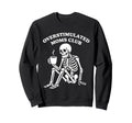 Overstimulated Moms Club Skeleton Funny Sweatshirt - Graphic Print Unisex - T-Shirt, Sweatshirt, Hoodie