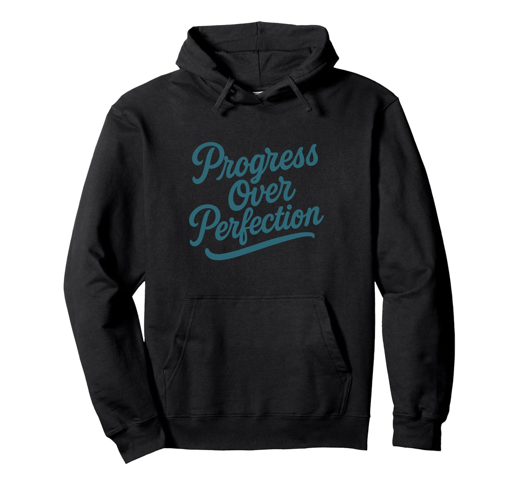 Progress Over Perfection Inspirational Hoodie - Trendy Graphic for Adults - T-Shirt, Sweatshirt, Hoodie