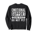 Emotional Support Human Do Not Pet Sweatshirt - Minimalist Print for Adults - T-Shirt, Sweatshirt, Hoodie