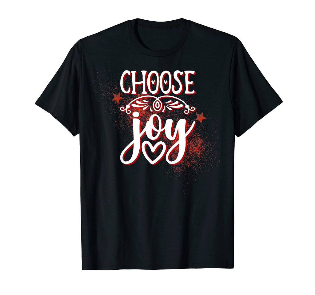 Choose Joy T-Shirt - Casual Everyday Wear Unisex - T-Shirt, Sweatshirt, Hoodie
