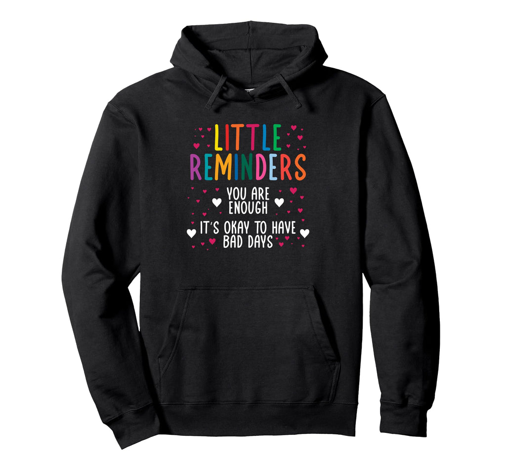 Little Reminder Depression Suicide Mental Hoodie - Trendy Graphic Unisex - T-Shirt, Sweatshirt, Hoodie
