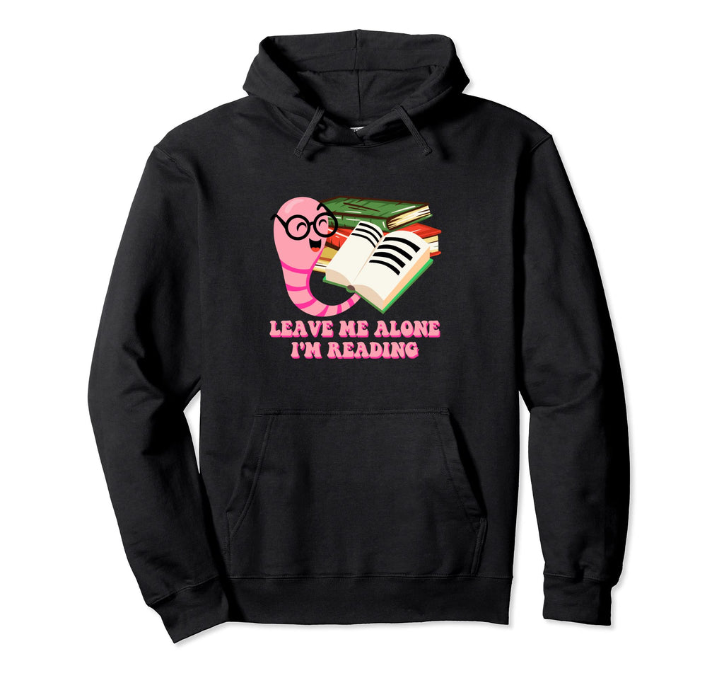 Leave Me Alone Im Reading Sarcastic Hoodie - Unique Graphic Men Women - T-Shirt, Sweatshirt, Hoodie