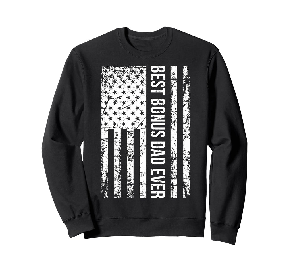 Step Dad Best Bonus Dad Ever Sweatshirt - Streetwear Style Men Women - T-Shirt, Sweatshirt, Hoodie