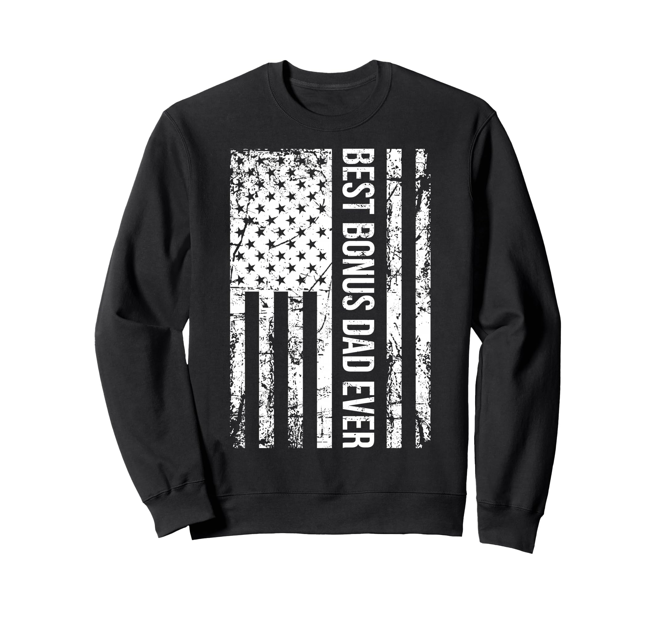 Step Dad Best Bonus Dad Ever Sweatshirt - Streetwear Style Men Women - T-Shirt, Sweatshirt, Hoodie