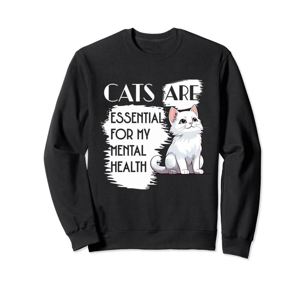Cats Are My Mental Health Sweatshirt - Fun Novelty Design Men Women - T-Shirt, Sweatshirt, Hoodie