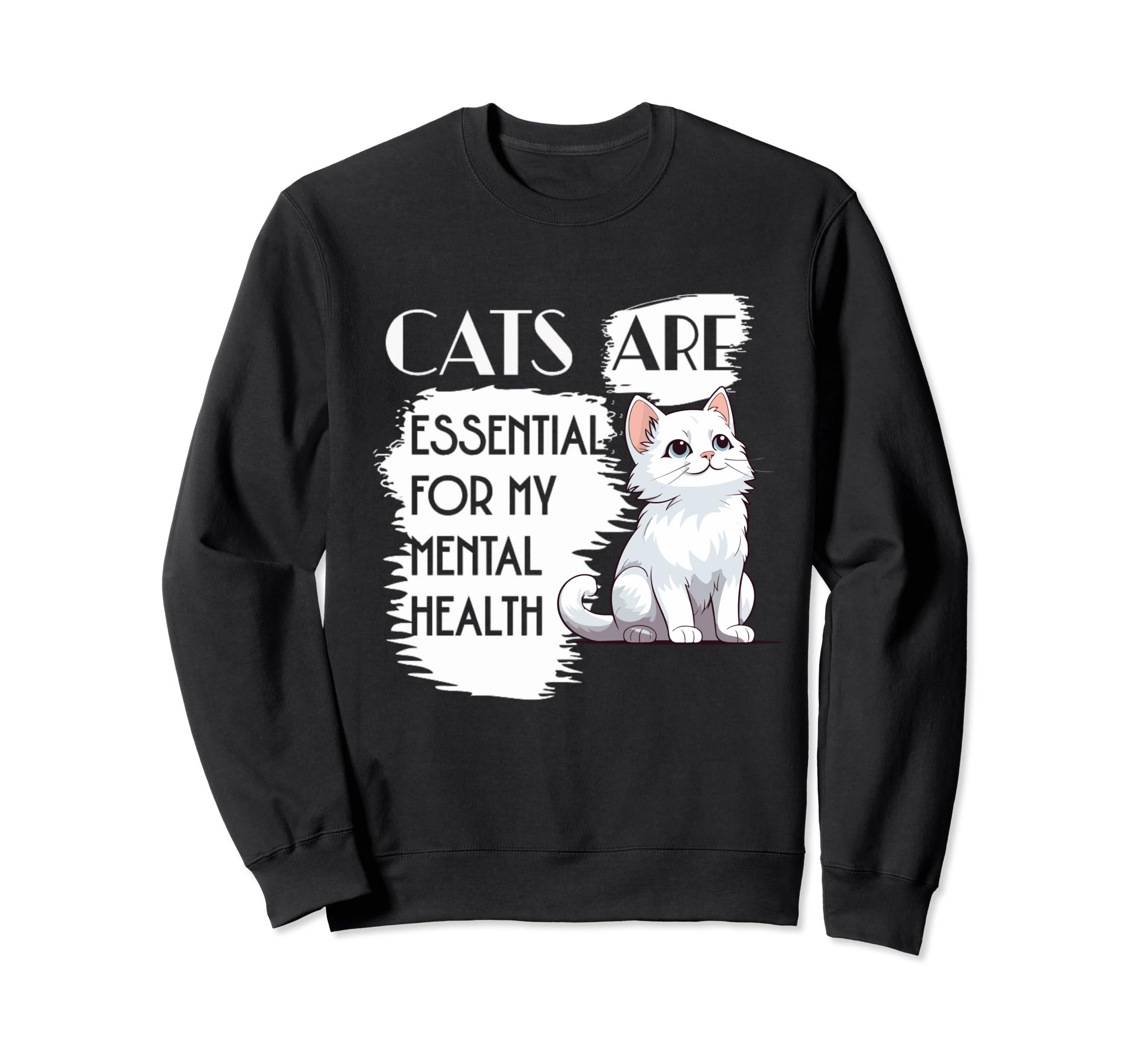 Cats Are My Mental Health Sweatshirt - Fun Novelty Design Men Women - T-Shirt, Sweatshirt, Hoodie