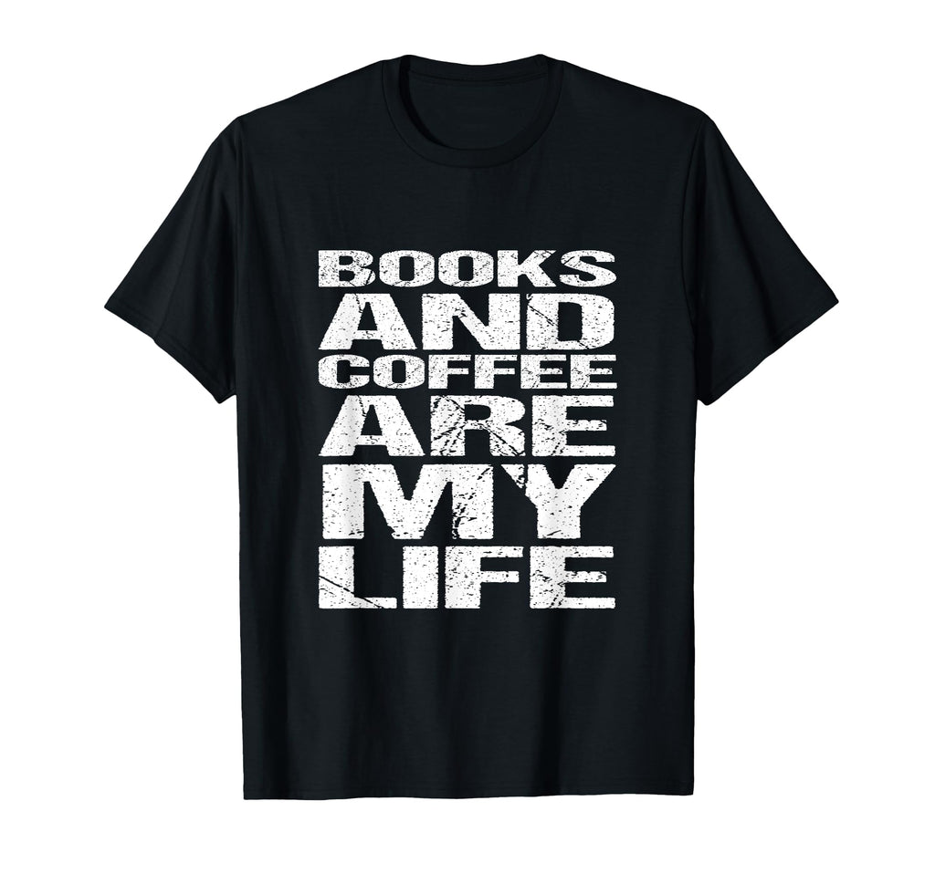 Books And Coffee Are My Life T-Shirt - Trendy Graphic Men Women - T-Shirt, Sweatshirt, Hoodie