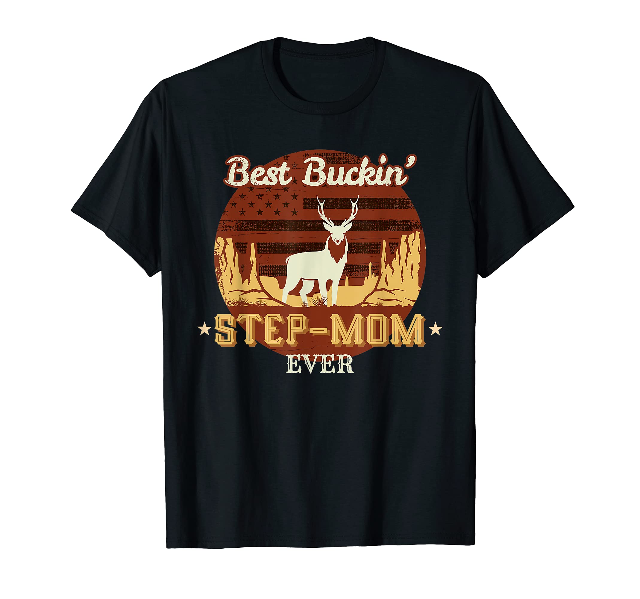 Best Buckin Step Mom Ever Funny T-Shirt - Novelty Apparel Men Women - T-Shirt, Sweatshirt, Hoodie