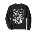 I Write Drafts What I Shouldve Said Sweatshirt - Trendy Graphic for Adults - T-Shirt, Sweatshirt, Hoodie