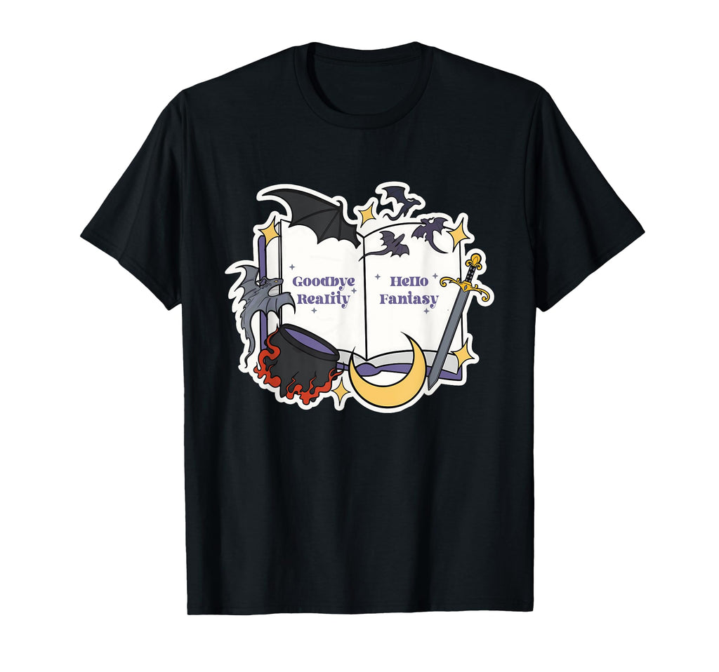 Goodbye Reality Hello Fantasy Bookish T-Shirt - Graphic Print for Adults - T-Shirt, Sweatshirt, Hoodie
