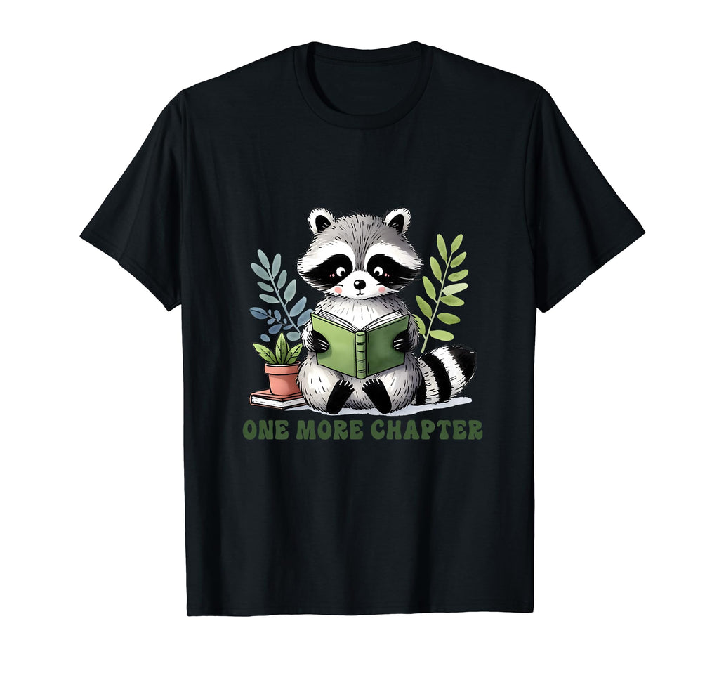 One More Chapter Book Reading Racoon T-Shirt - Trendy Graphic Unisex - T-Shirt, Sweatshirt, Hoodie