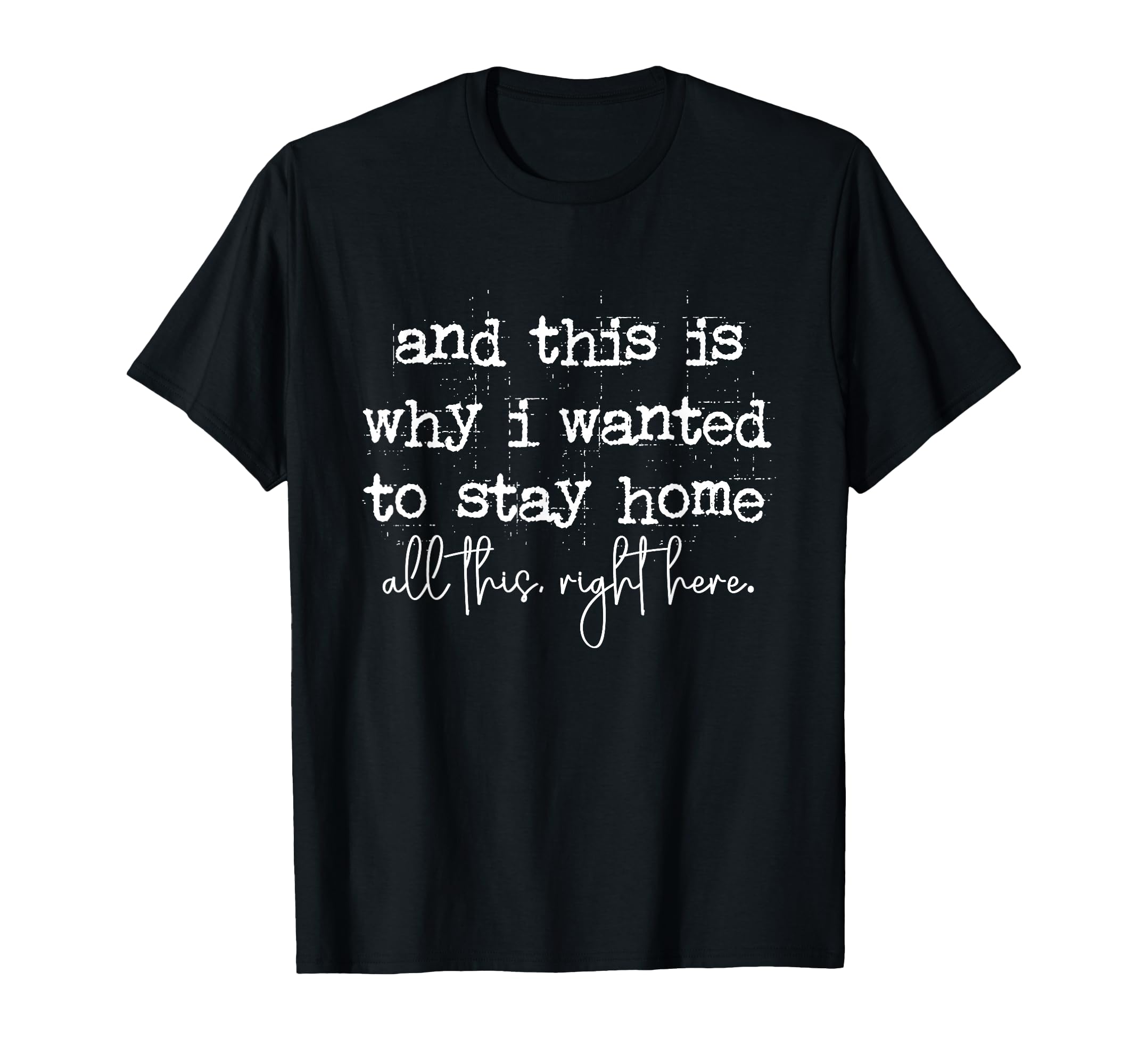 And This Is Why I Wanted To Stay Home T-Shirt - Unique Graphic Men Women - T-Shirt, Sweatshirt, Hoodie